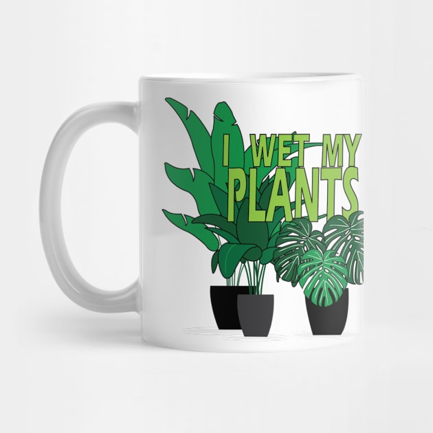 I Wet my Plants by DickinsonDesign